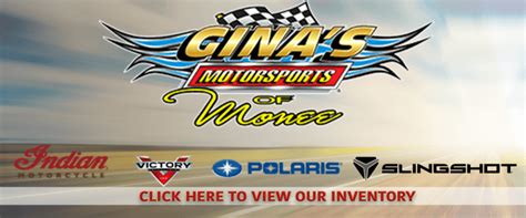 Gina&39;s Motorsports in Monee, IL, features new & used powersports vehicles, service, and parts near Crete, Kanakee, Orland, Tinely, Richton, Peotone, Frankfort. . Ginas motorsports